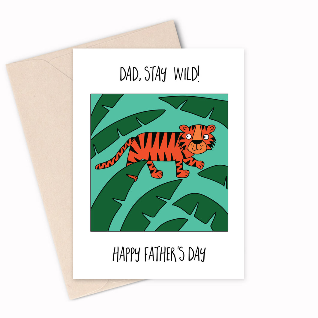 DAD , Stay Wild!  -  Happy Father's Day