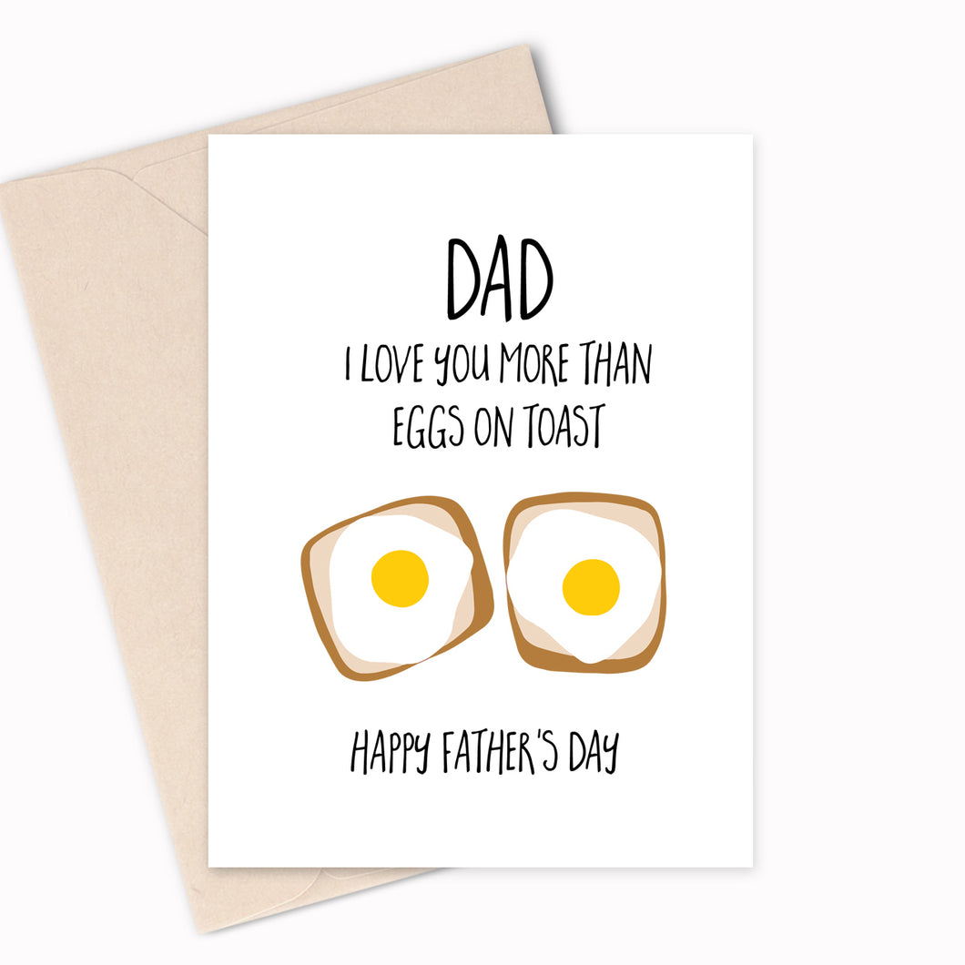 DAD I love you more than eggs on toast -  Happy Father's Day