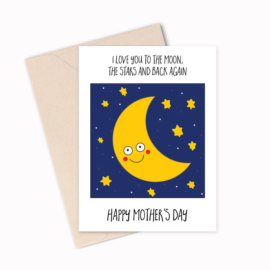 Mother's Day Card - I love you to the Moon, the Stars and back again.